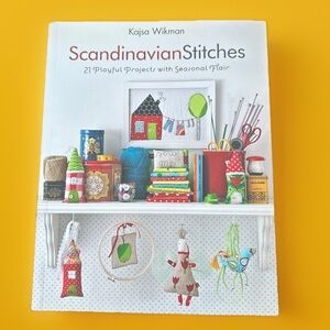 Scandinavian Stitches: 21 Playful Projects with Seasonal Flair by Kajsa Wikman